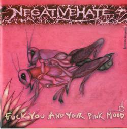 Negativehate : Fuck You and Your Pink Mood